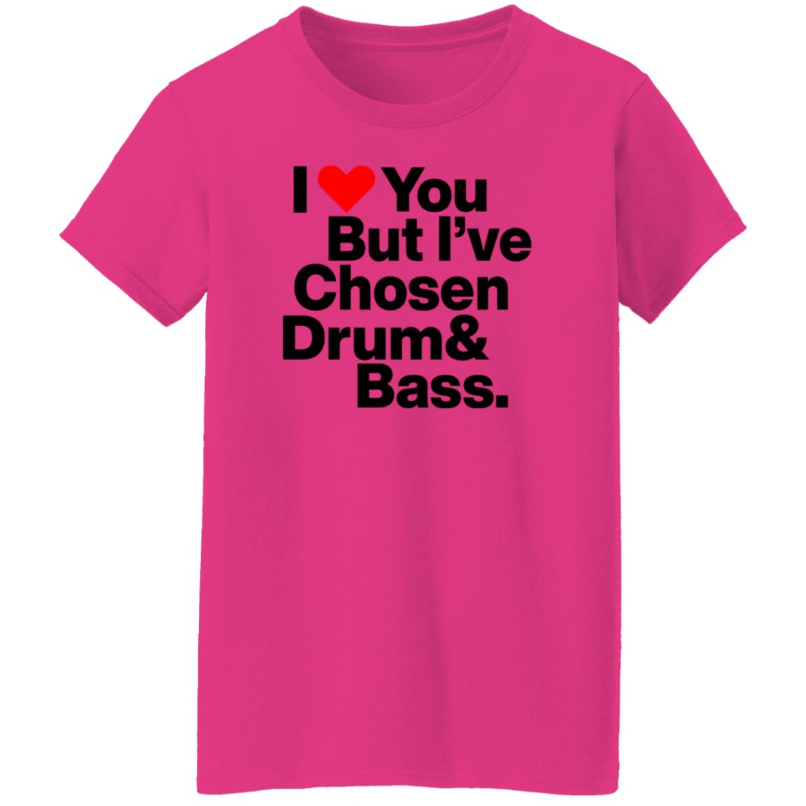 I Love You But I’Ve Chosen Drum And Bass Shirt Dazegxd1k - Teechipus