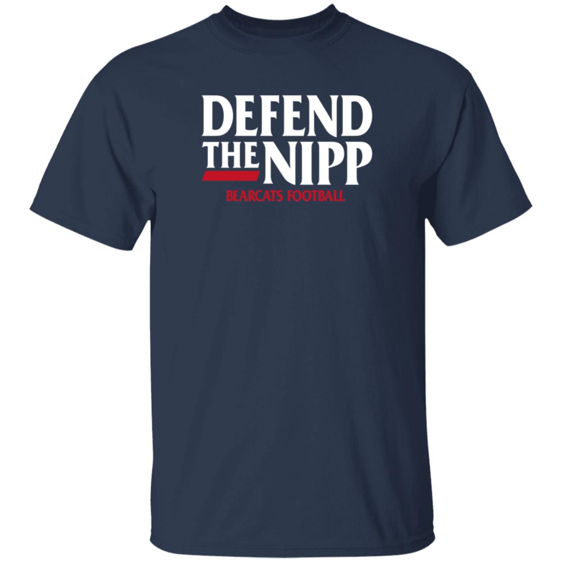 Defend The Nipp Bearcats Football Shirt Cincinnati Bearcats - Teechipus