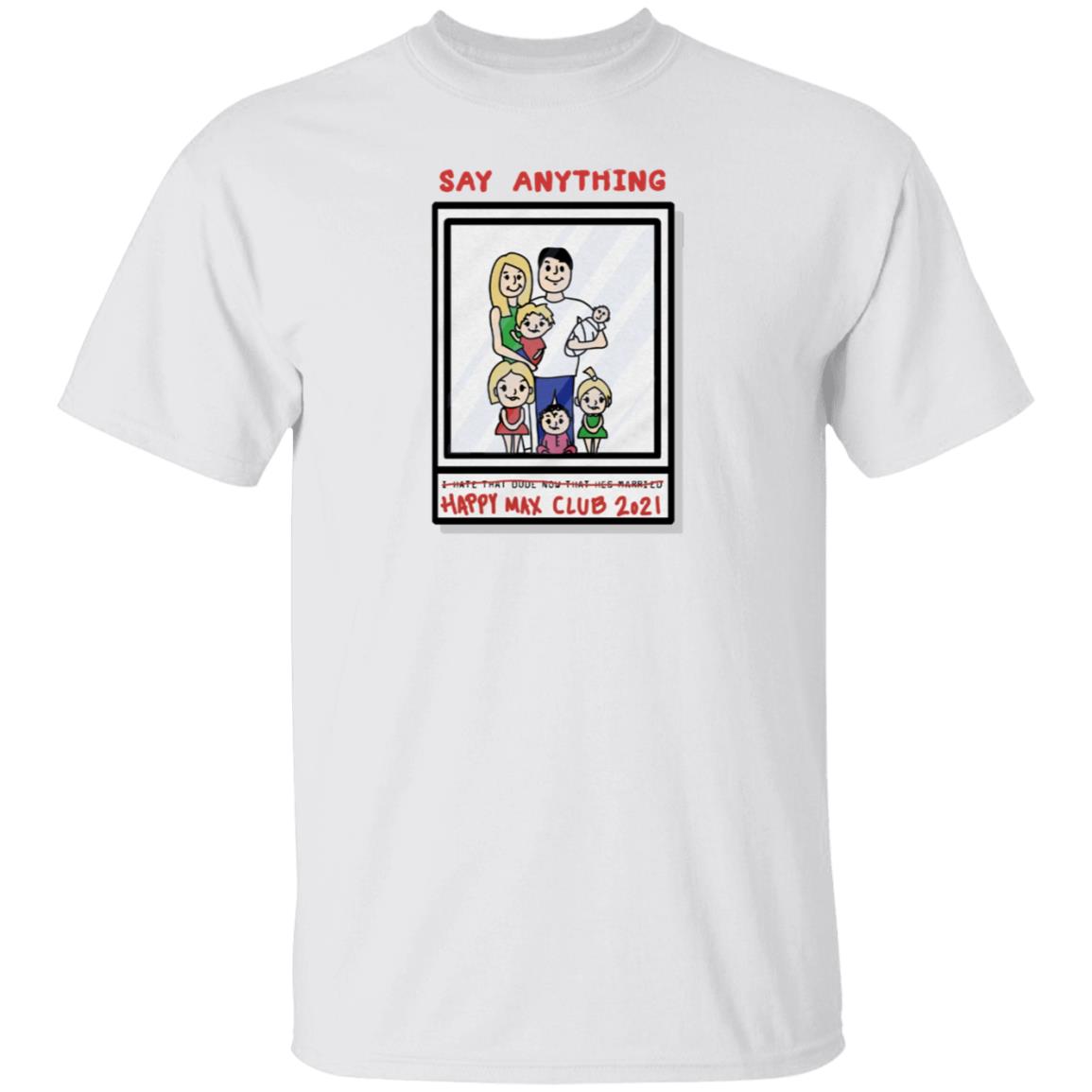 Max Bemis Say Anything Happy Max Club 2021 Shirt Down Right Merch Say Anything Family Photo Shirt - Teechipus