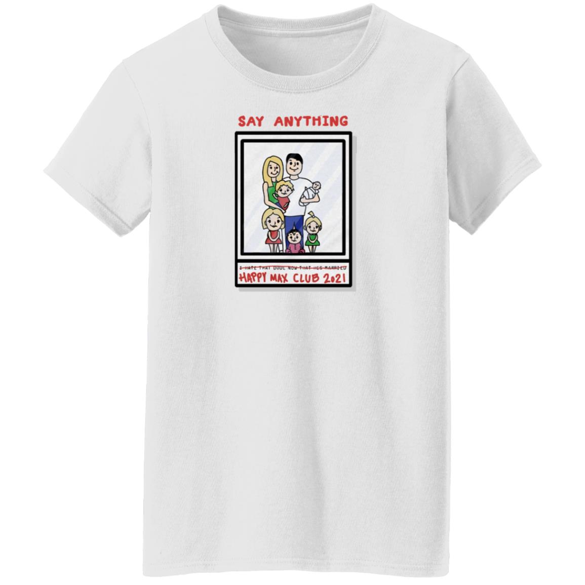 Max Bemis Say Anything Happy Max Club 2021 Shirt Down Right Merch Say Anything Family Photo Shirt - Teechipus