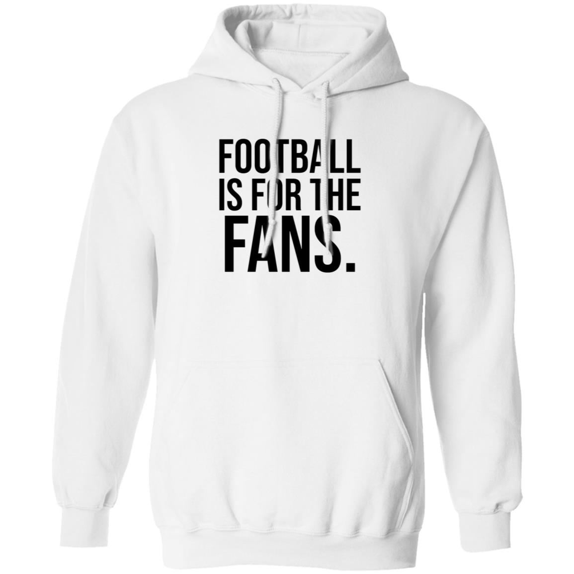 Football Is For The Fans Shirt Premier League - Teechipus