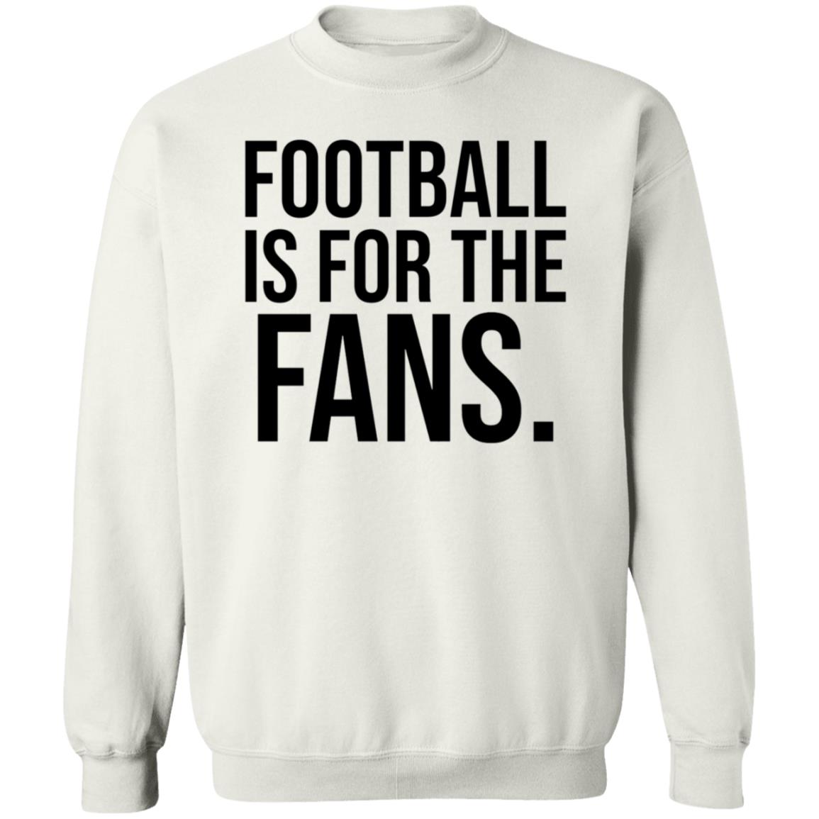 Football Is For The Fans Shirt Premier League - Teechipus