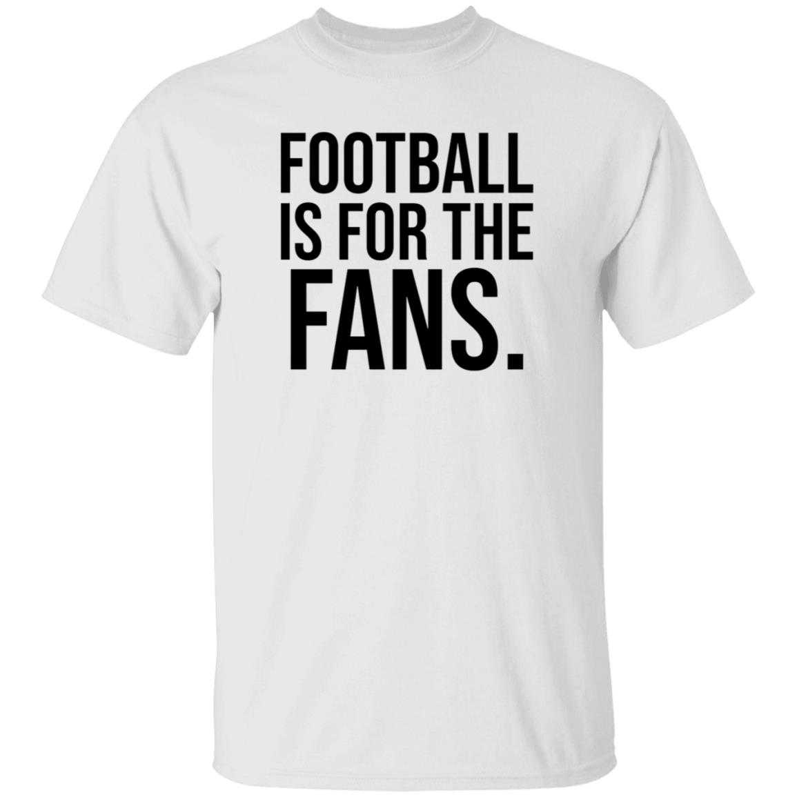 Football Is For The Fans Shirt Premier League - Teechipus
