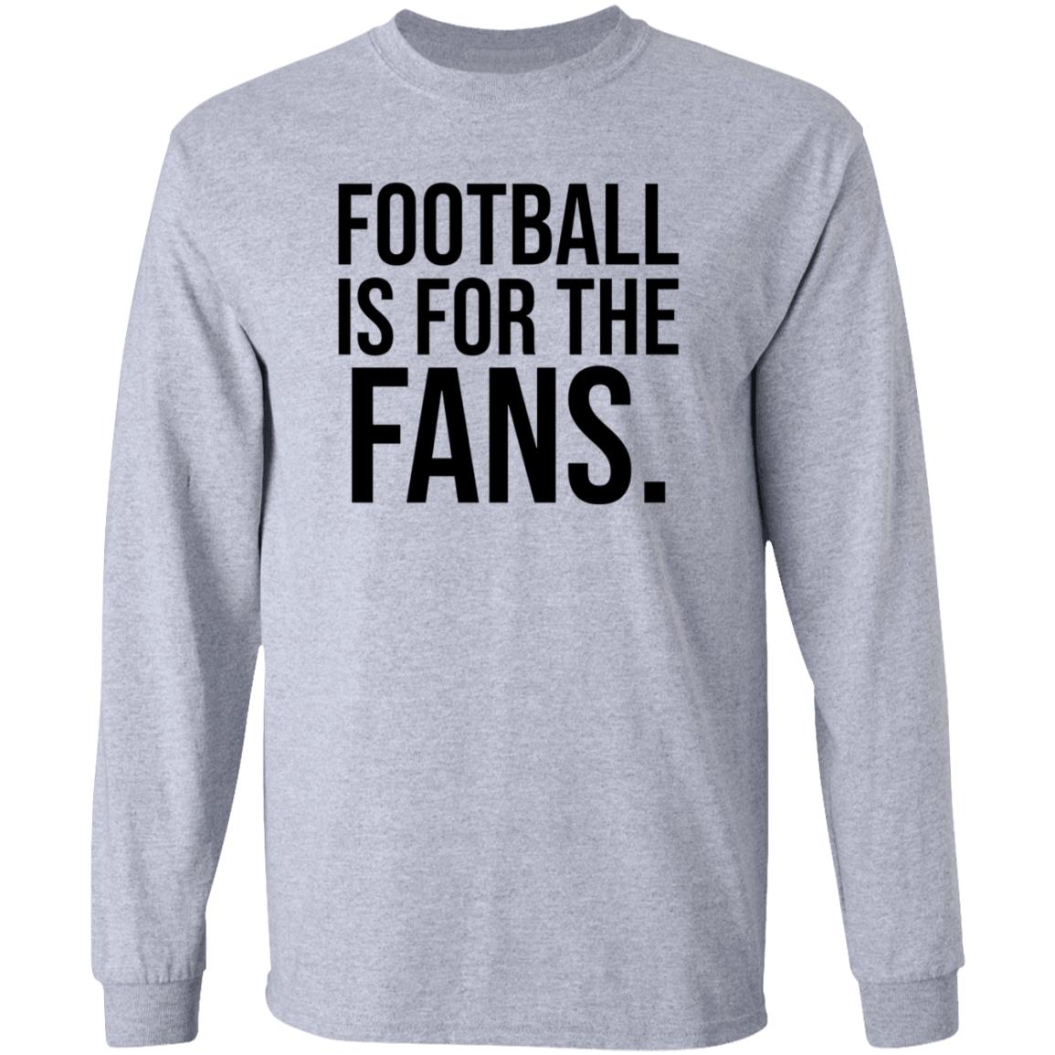 Football Is For The Fans Shirt Premier League - Teechipus