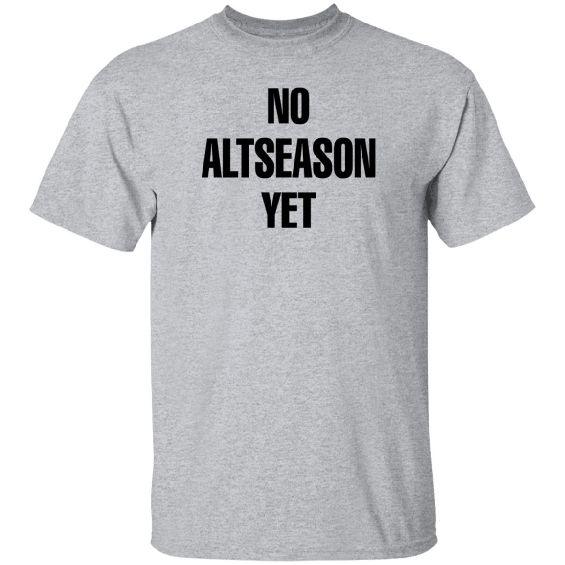 No Altseason Yet Shirt Ran Neuner - Teechipus