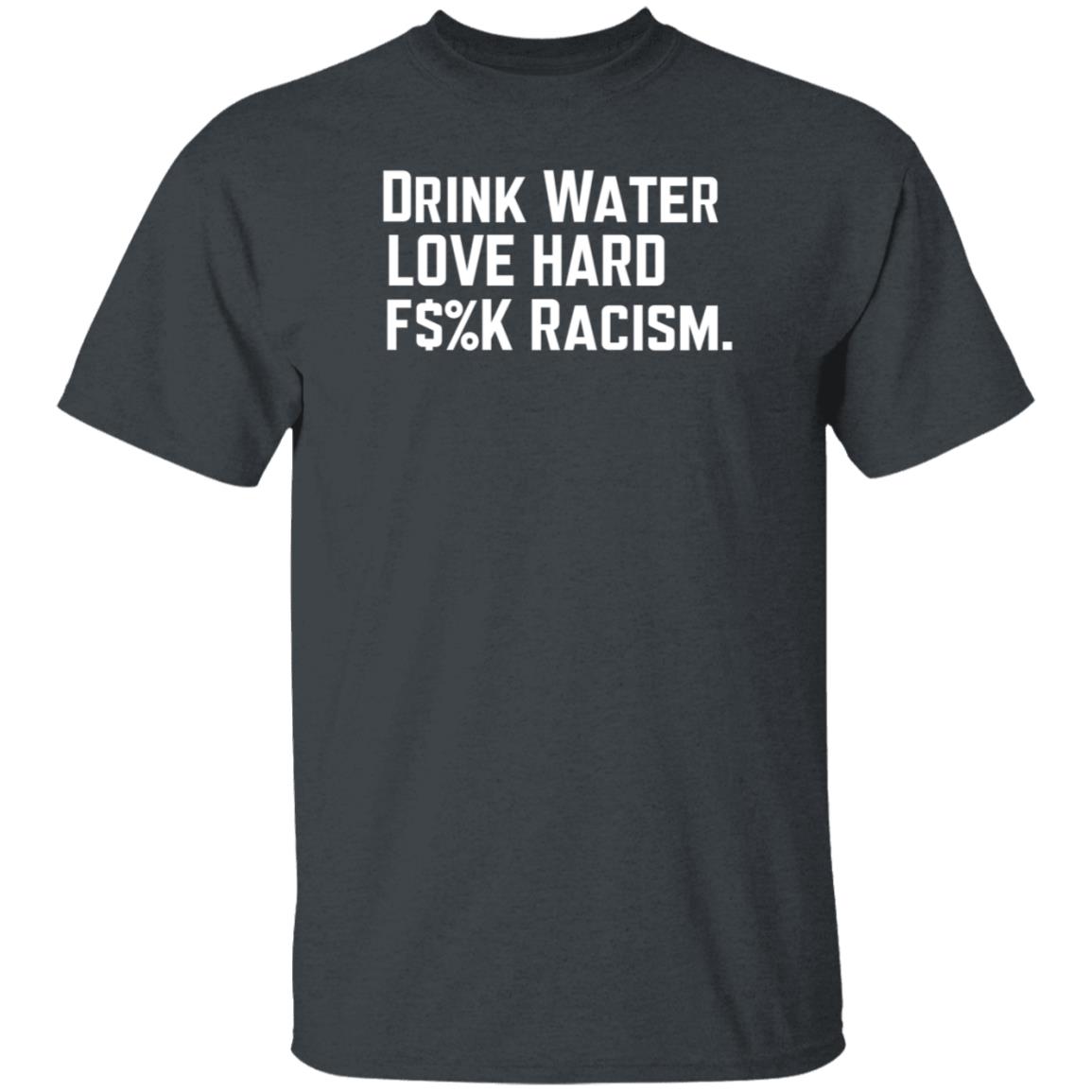 Mahogany Mommies Store Drink Water Fuck Racism Shirt Amanda Bail Drink Water Fuck Racism Shirt - Teechipus