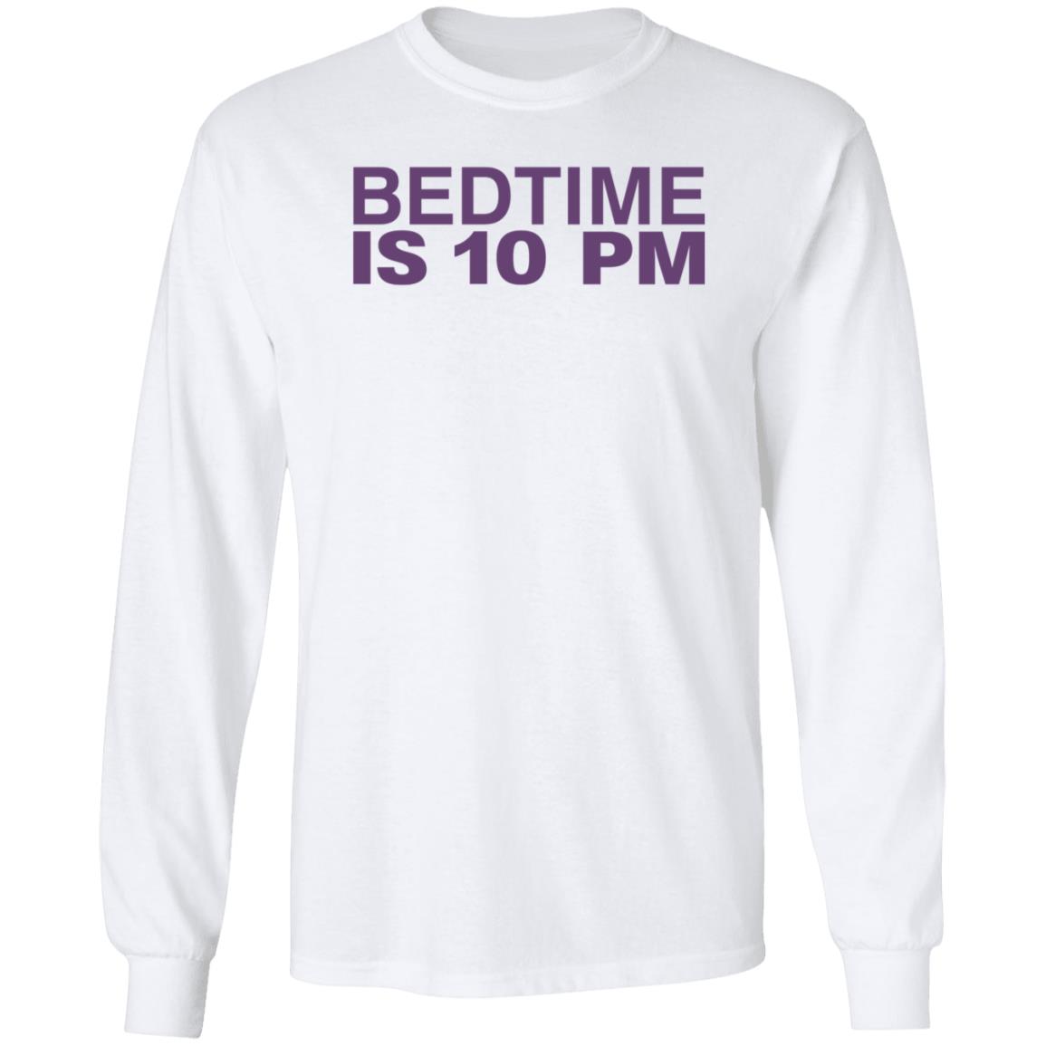 Bedtime Is 10 Pm Shirt Hoodie Sweatshirt - Teechipus