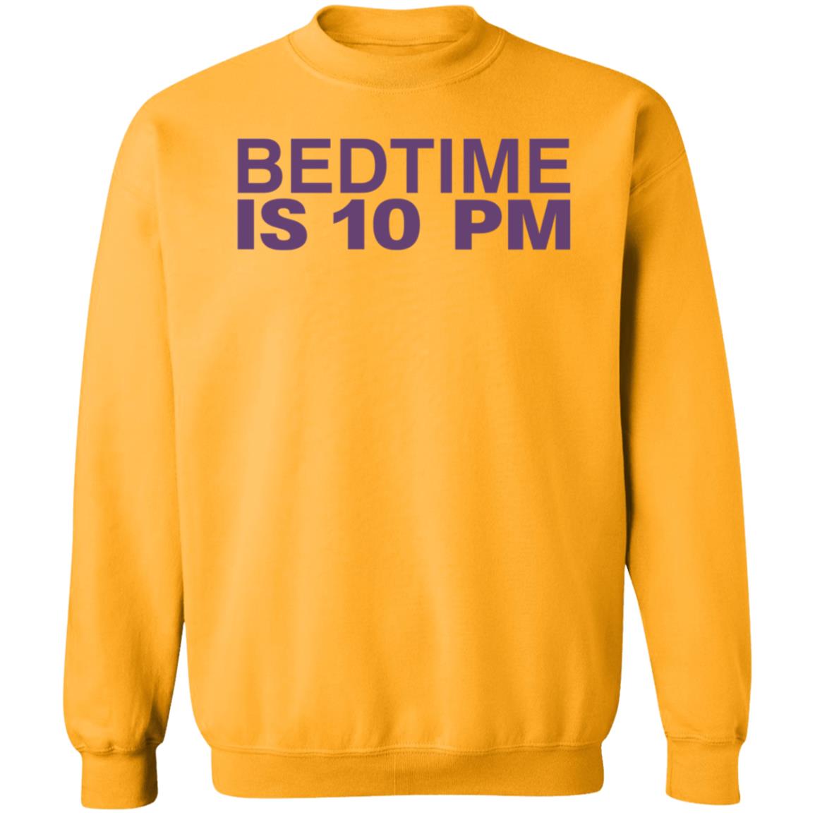 Bedtime Is 10 Pm Shirt Hoodie Sweatshirt - Teechipus