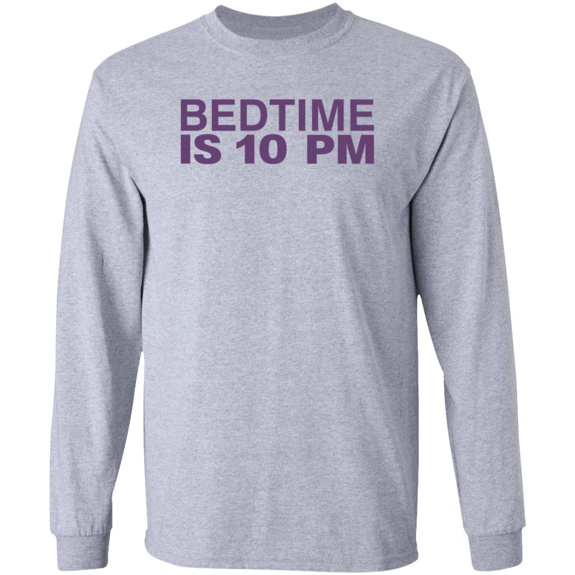 Bedtime Is 10 Pm Shirt Hoodie Sweatshirt - Teechipus
