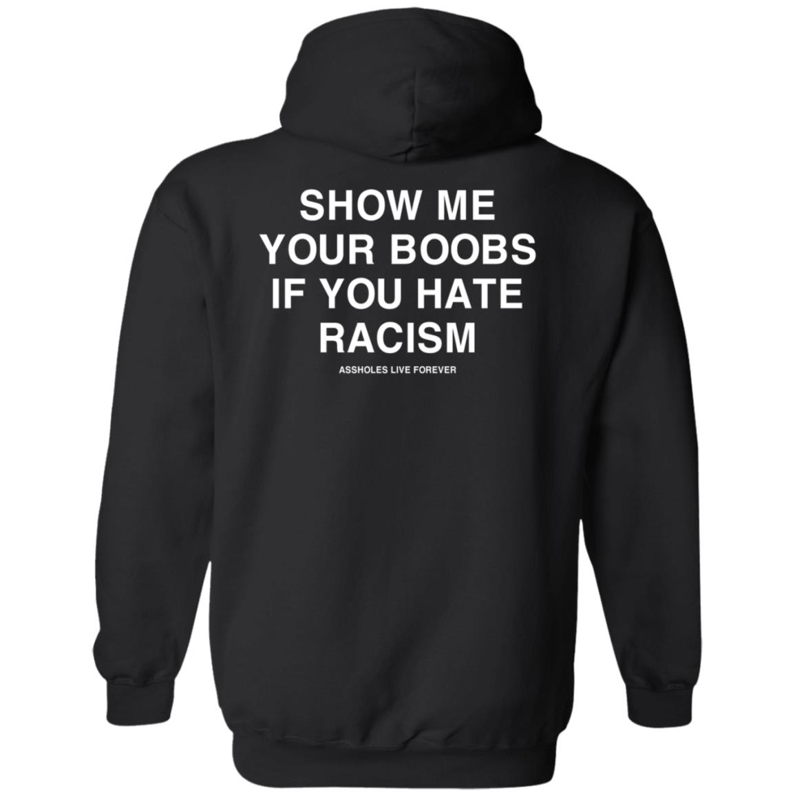 Linda Finegold Merch Show Me Your Boobs If You Hate Racism Assholes Live Forever Hoodie - Teechipus