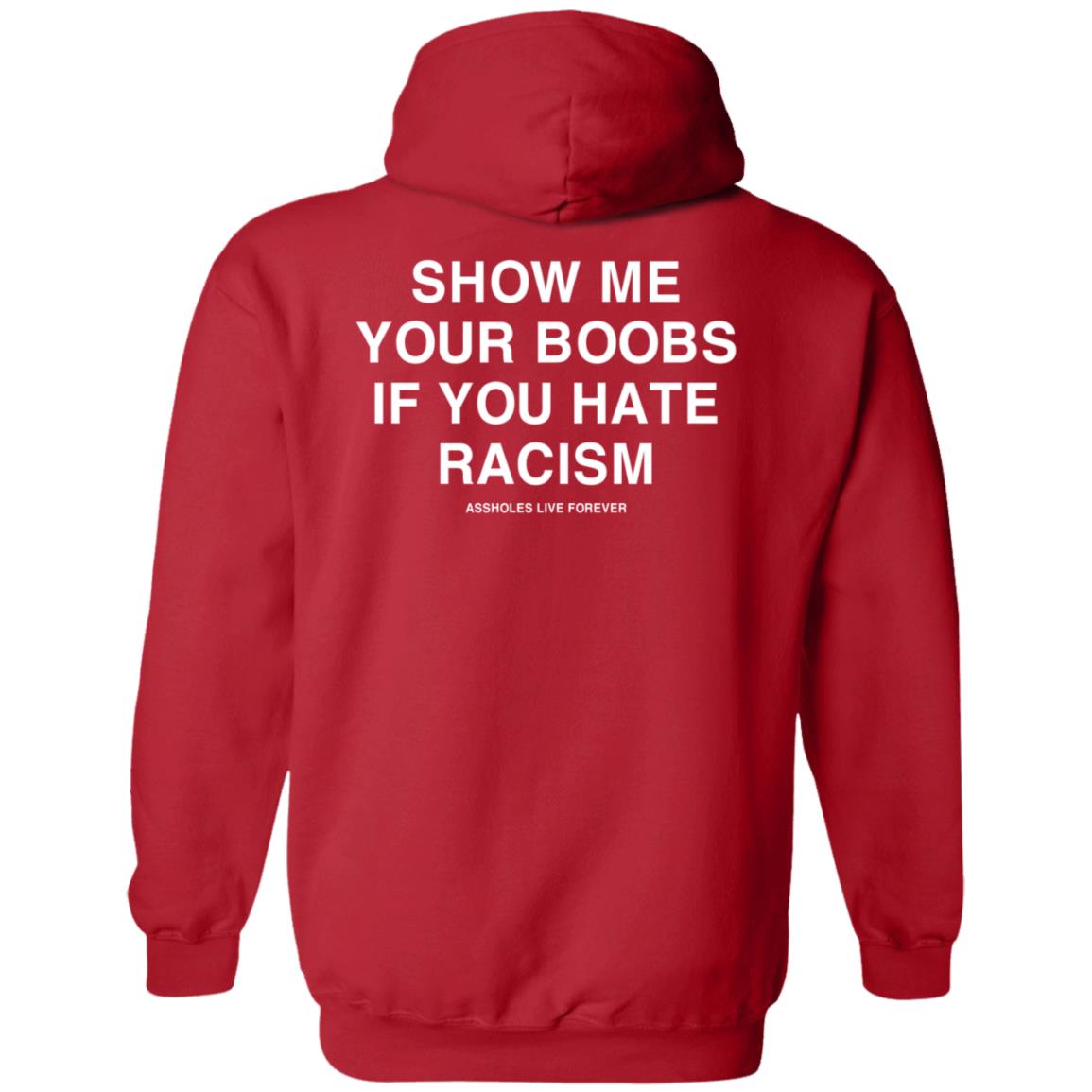 Linda Finegold Merch Show Me Your Boobs If You Hate Racism Assholes Live Forever Hoodie - Teechipus