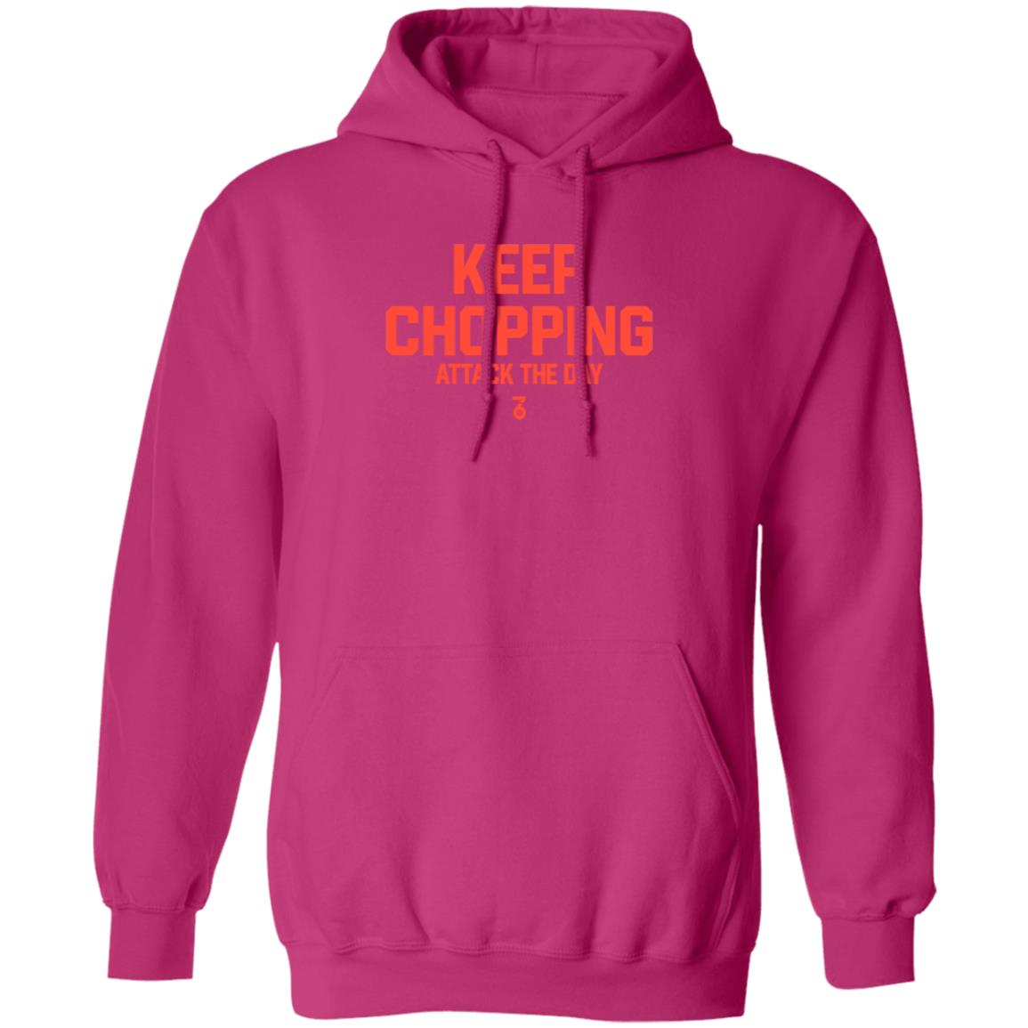 Keep Chopping Attack The Day Shirt Seven Six Apparel - Teechipus