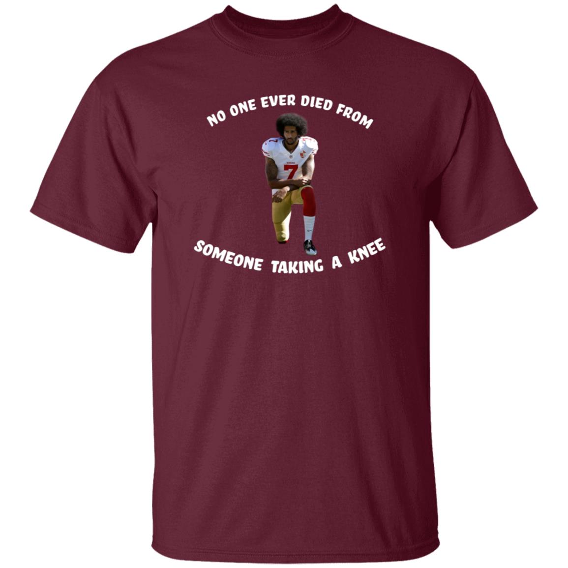 No One Ever Dies From Someone Taking A Knee Shirt Colin Kaepernick - Teechipus
