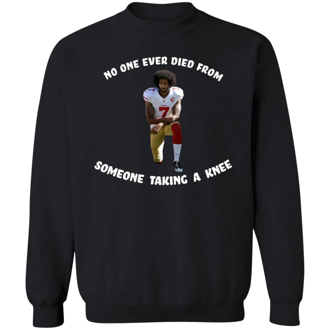 No One Ever Dies From Someone Taking A Knee Shirt Colin Kaepernick - Teechipus