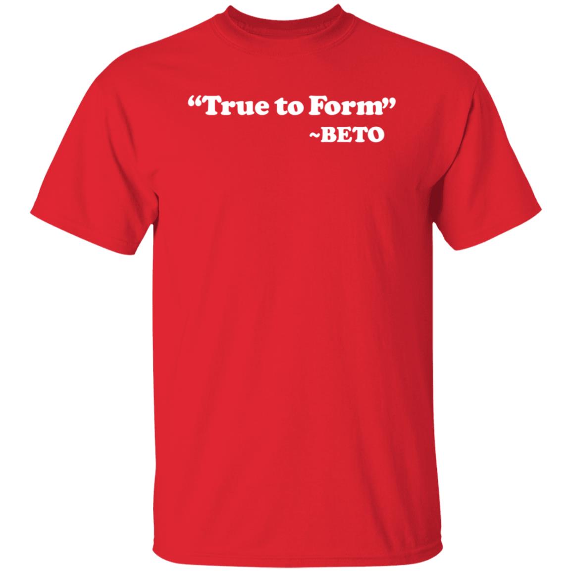 True To Form Beto Shirt Hoodie Sweatshirt - Teechipus