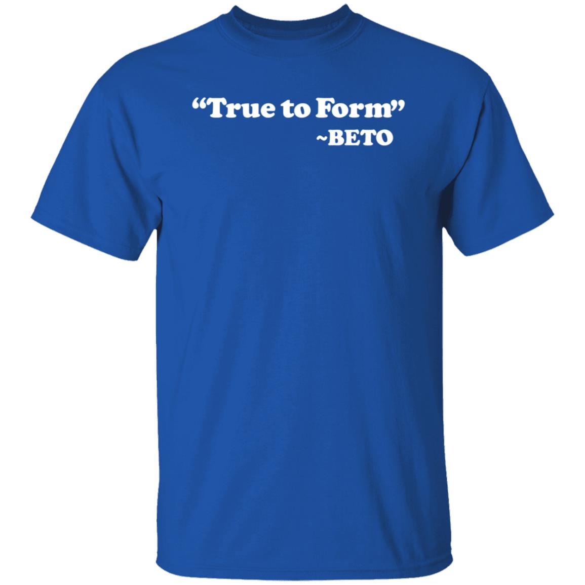 True To Form Beto Shirt Hoodie Sweatshirt - Teechipus