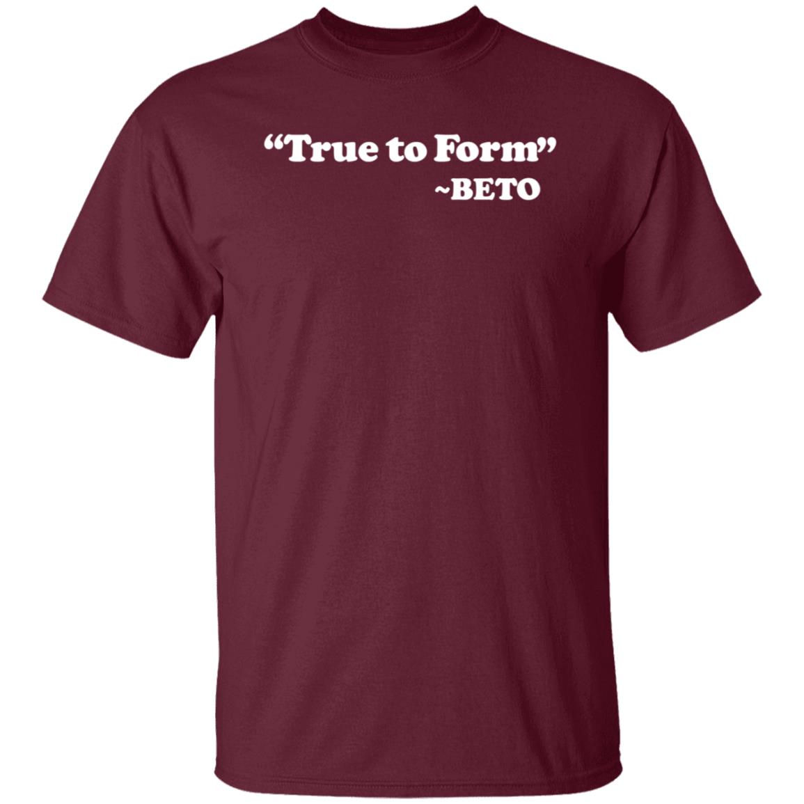 True To Form Beto Shirt Hoodie Sweatshirt - Teechipus