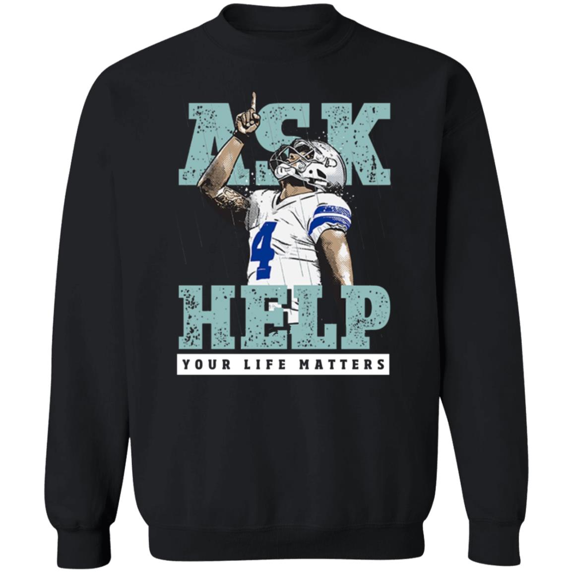 Your Life Matters T Shirt Dak Prescott Merch Ask Help Your Life Matters Shirt - Teechipus