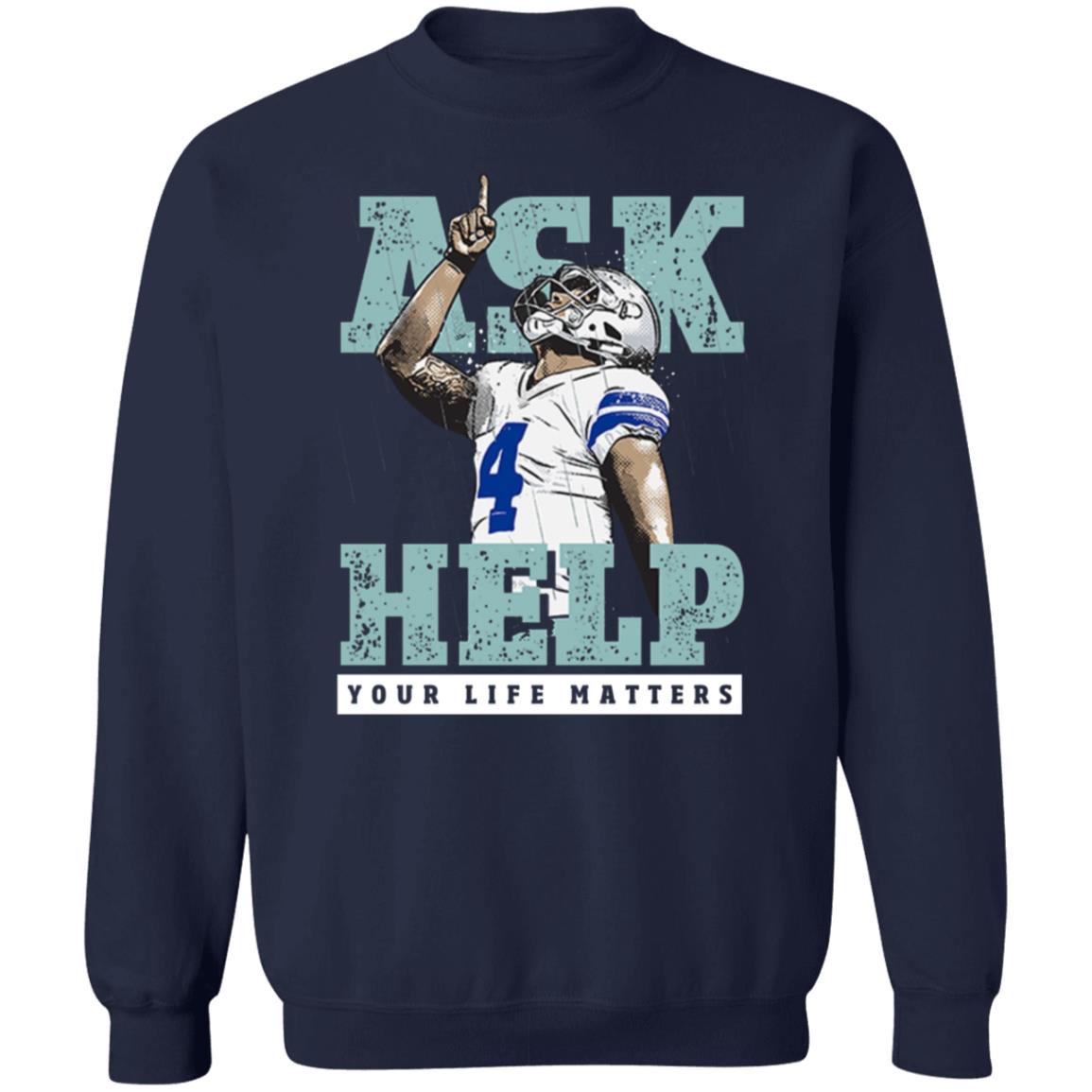 Your Life Matters T Shirt Dak Prescott Merch Ask Help Your Life Matters Shirt - Teechipus