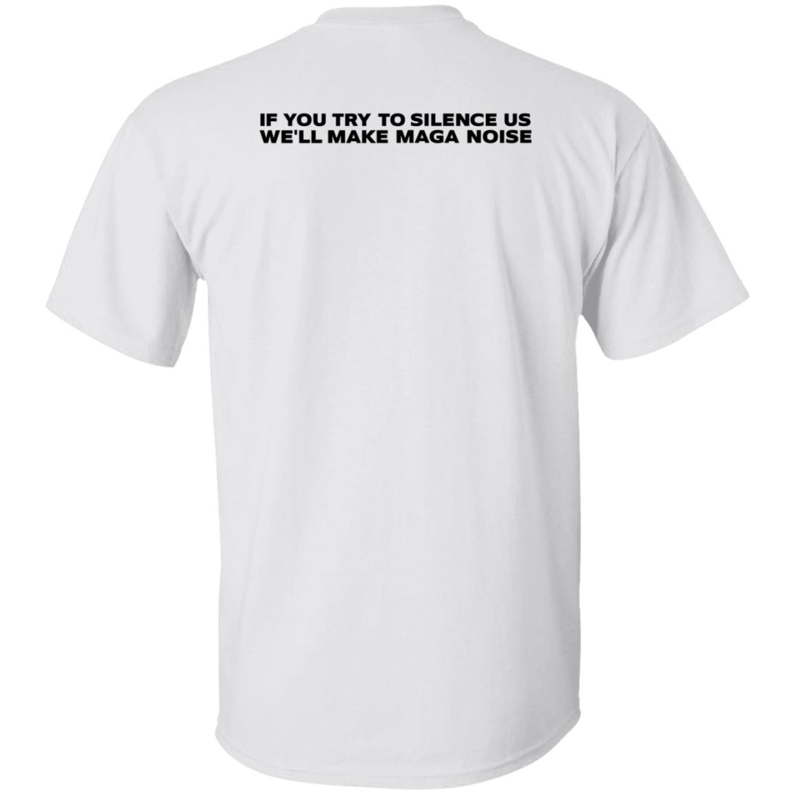 Cancel Cancel Culture Tyson James Shirt Oan News If You Try To Silence Us We'll Make Maga Noise Shirt - Teechipus