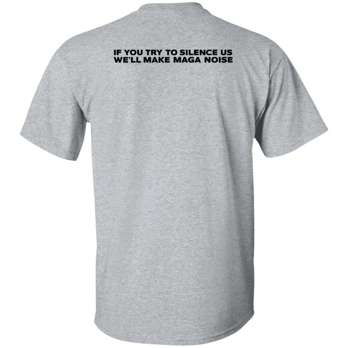 Cancel Cancel Culture Tyson James Shirt Oan News If You Try To Silence Us We'll Make Maga Noise Shirt - Teechipus