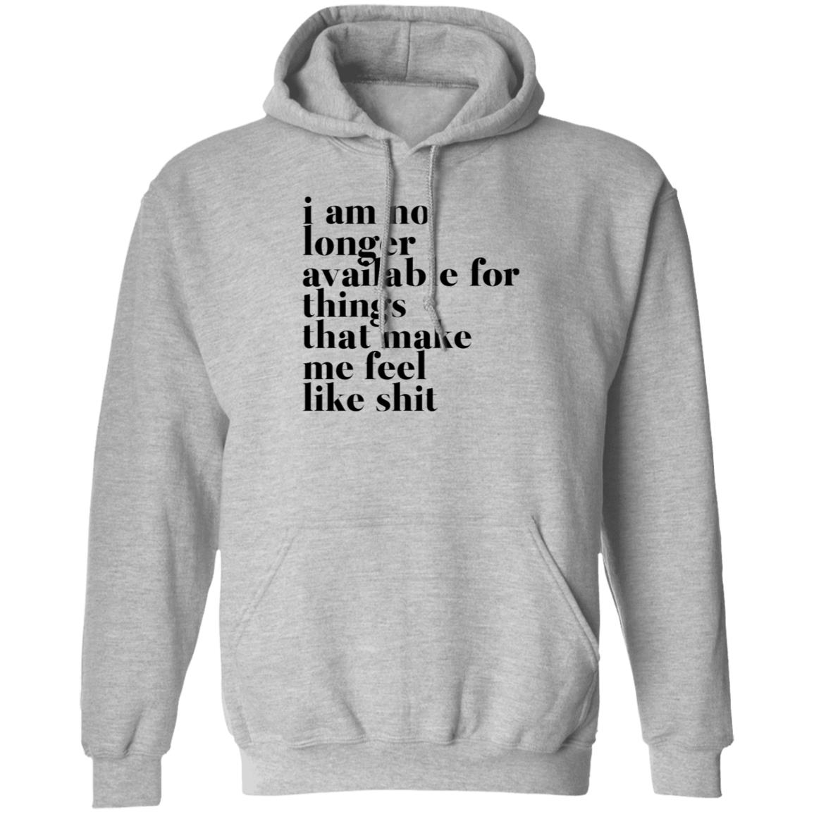 Kate I Am No Longer Available For Things That Make Me Feel Like Shit Shirt Hoodie Sweatshirt - Teechipus