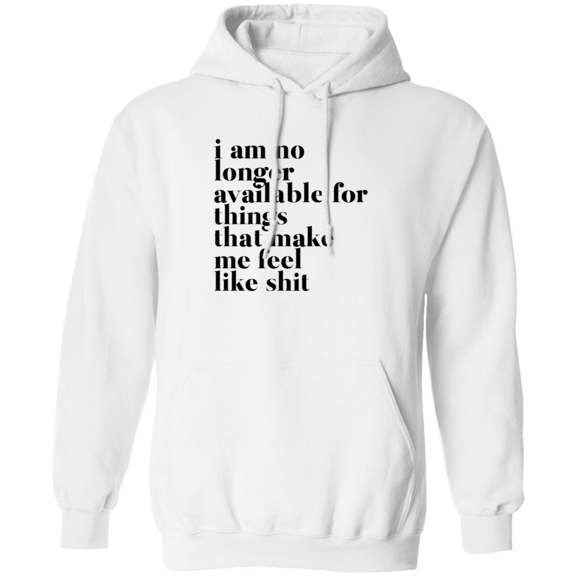 Kate I Am No Longer Available For Things That Make Me Feel Like Shit Shirt Hoodie Sweatshirt - Teechipus