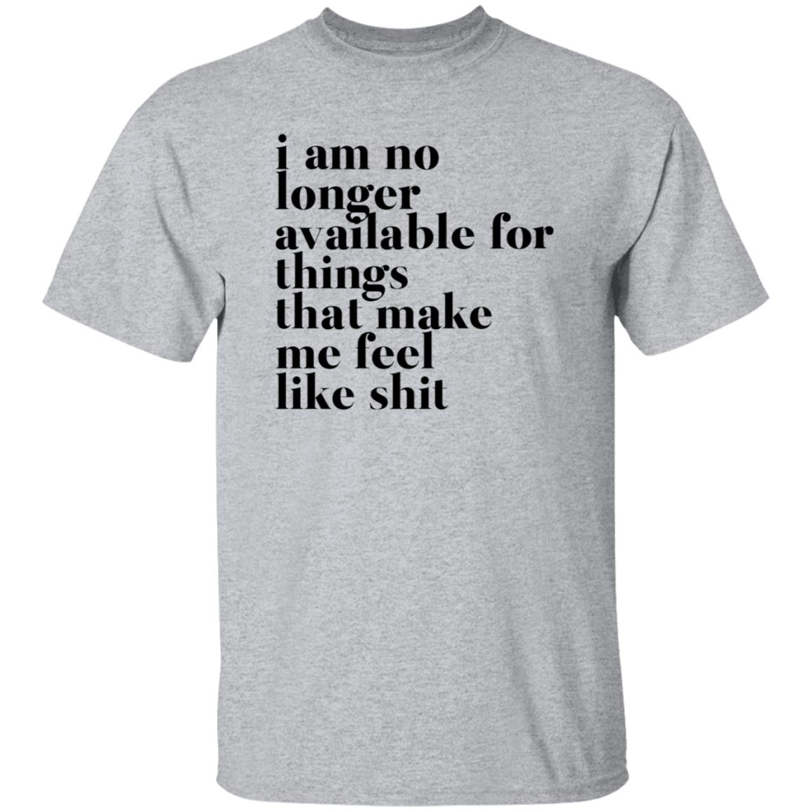 Kate I Am No Longer Available For Things That Make Me Feel Like Shit Shirt Hoodie Sweatshirt - Teechipus