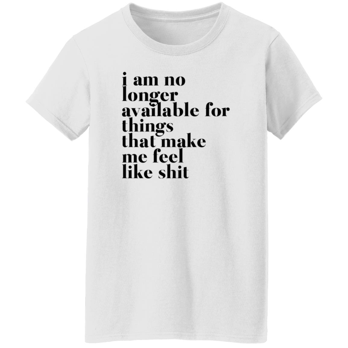 Kate I Am No Longer Available For Things That Make Me Feel Like Shit Shirt Hoodie Sweatshirt - Teechipus