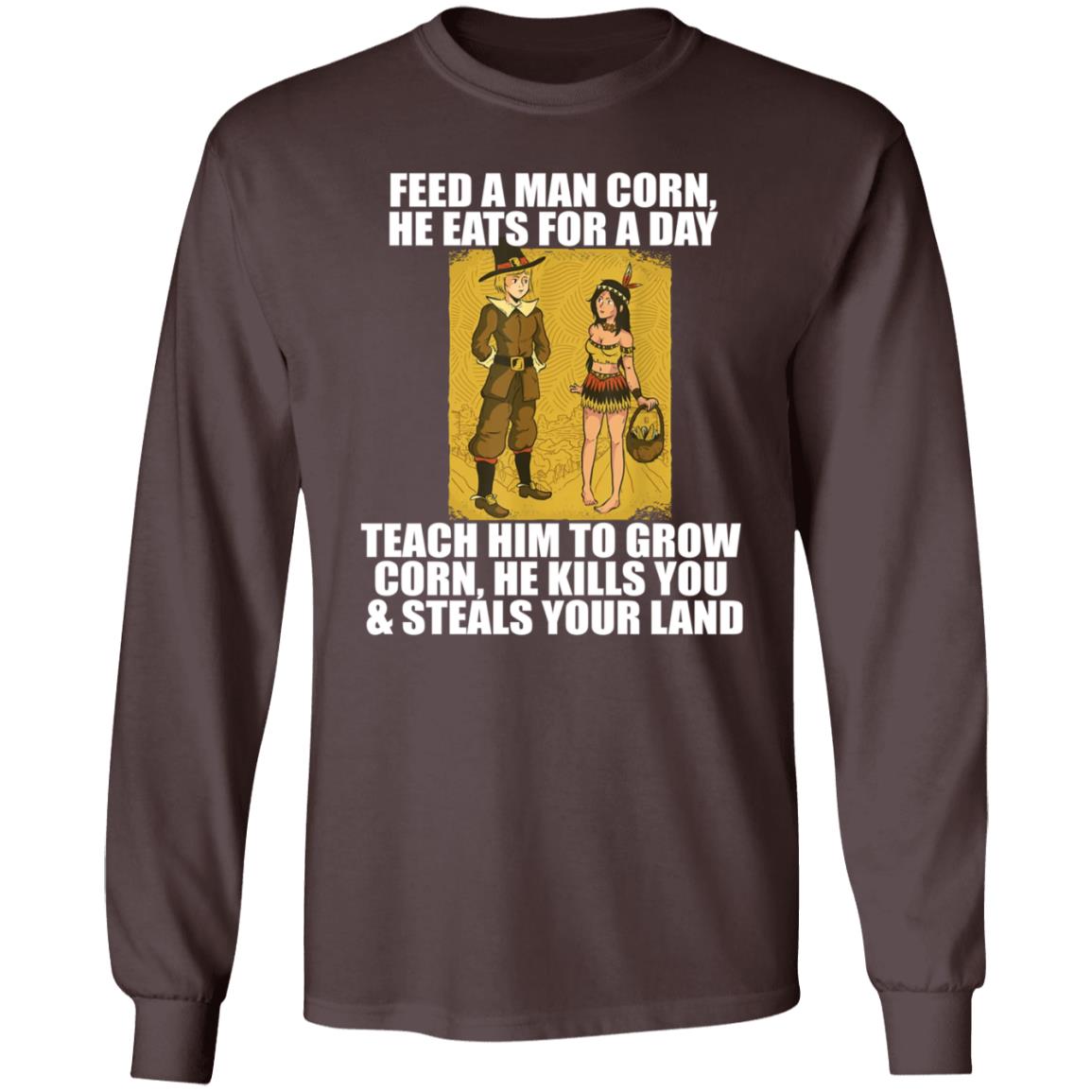 Feed A Men Corn He Eats For A Day Shirt Jo Isabitch Feed Pilgrims Corn Thanksgiving Native American Meme Shirt - Teechipus
