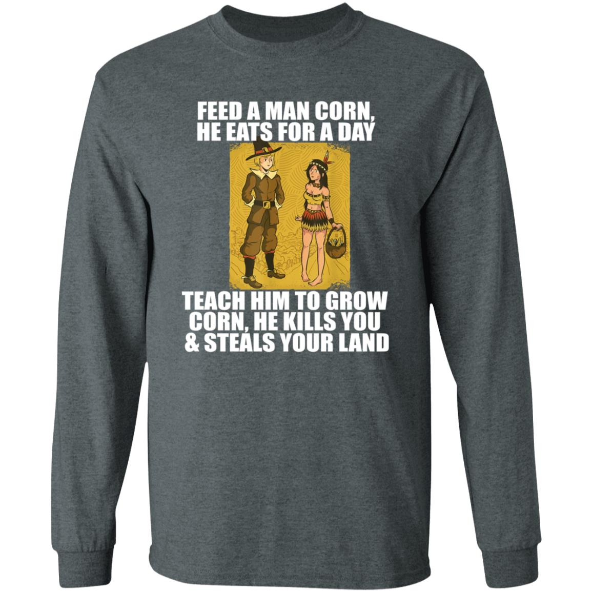 Feed A Men Corn He Eats For A Day Shirt Jo Isabitch Feed Pilgrims Corn Thanksgiving Native American Meme Shirt - Teechipus