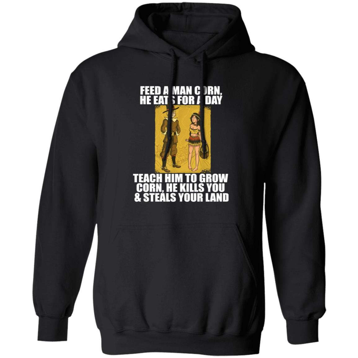 Feed A Men Corn He Eats For A Day Shirt Jo Isabitch Feed Pilgrims Corn Thanksgiving Native American Meme Shirt - Teechipus