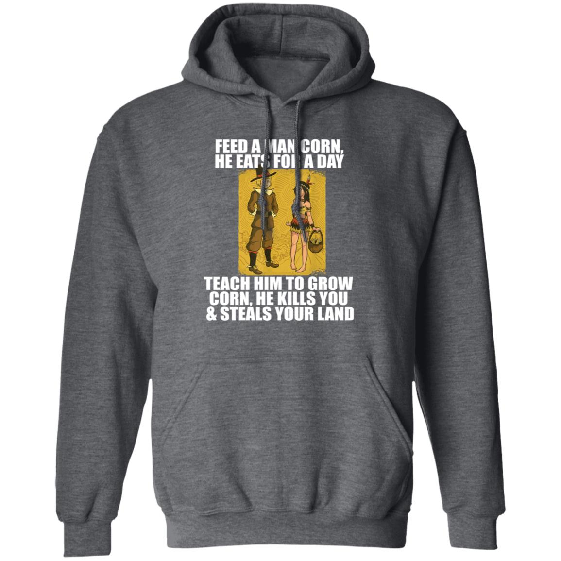 Feed A Men Corn He Eats For A Day Shirt Jo Isabitch Feed Pilgrims Corn Thanksgiving Native American Meme Shirt - Teechipus