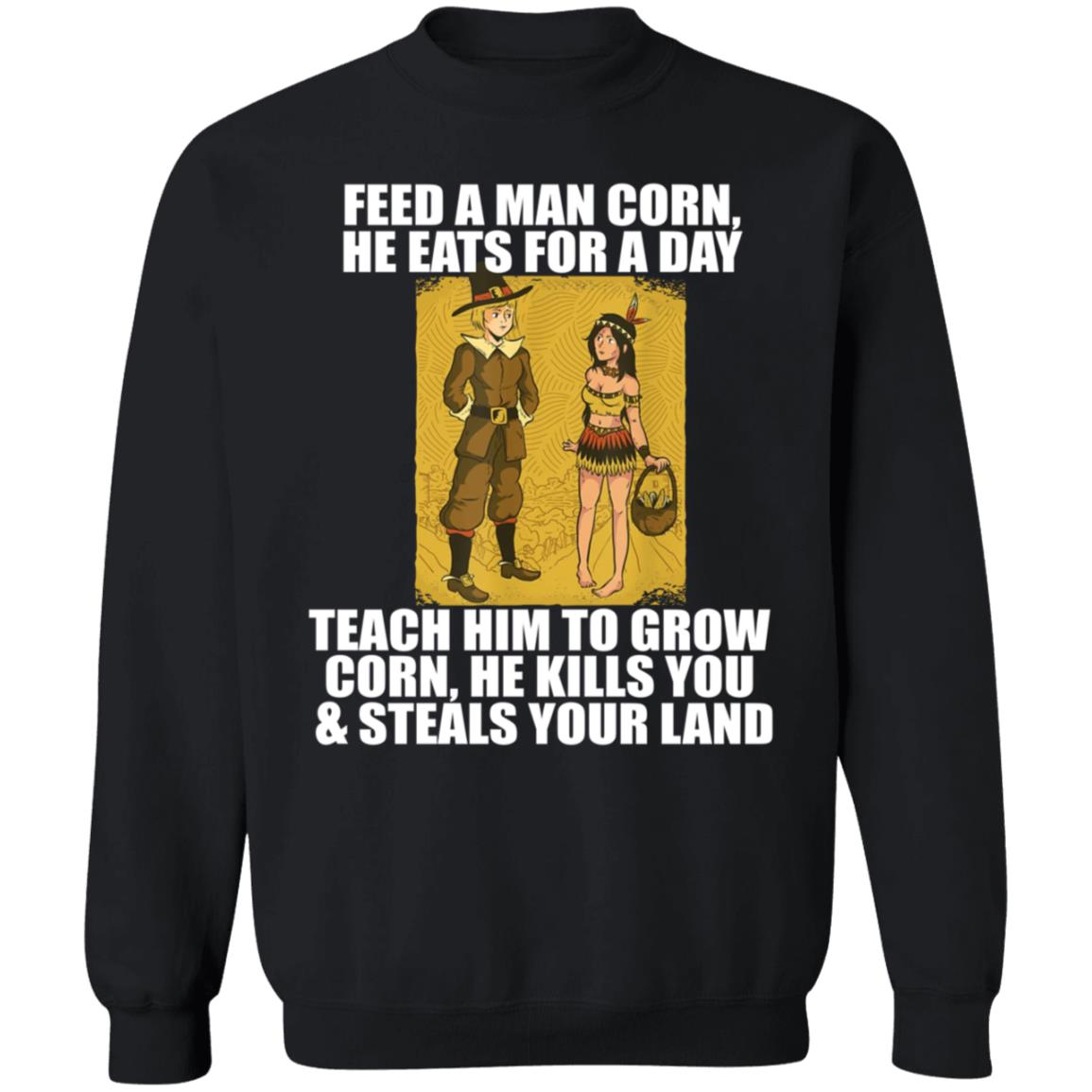 Feed A Men Corn He Eats For A Day Shirt Jo Isabitch Feed Pilgrims Corn Thanksgiving Native American Meme Shirt - Teechipus
