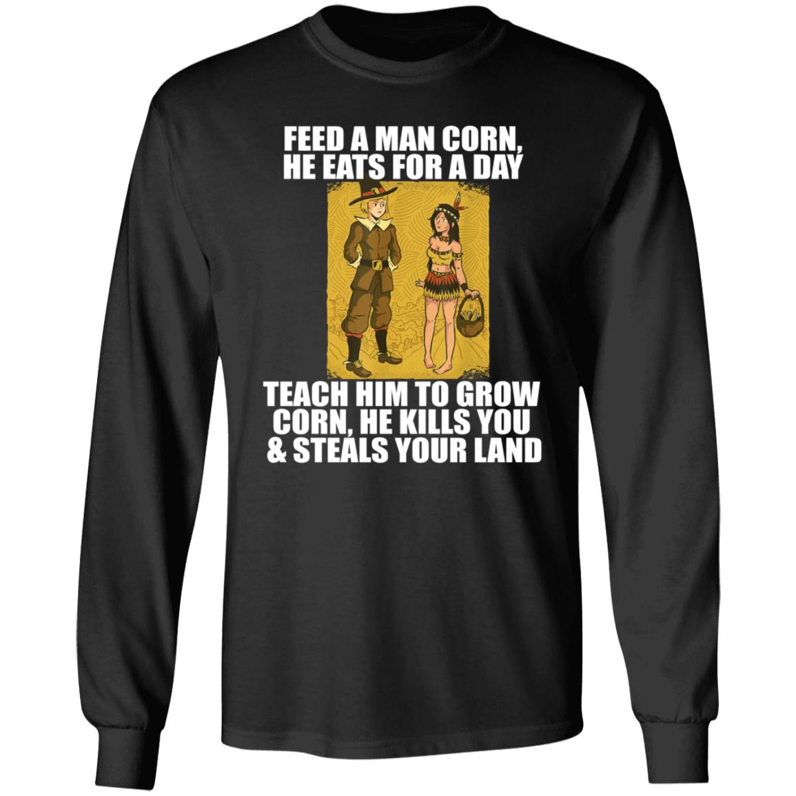 Feed A Men Corn He Eats For A Day Shirt Jo Isabitch Feed Pilgrims Corn Thanksgiving Native American Meme Shirt - Teechipus