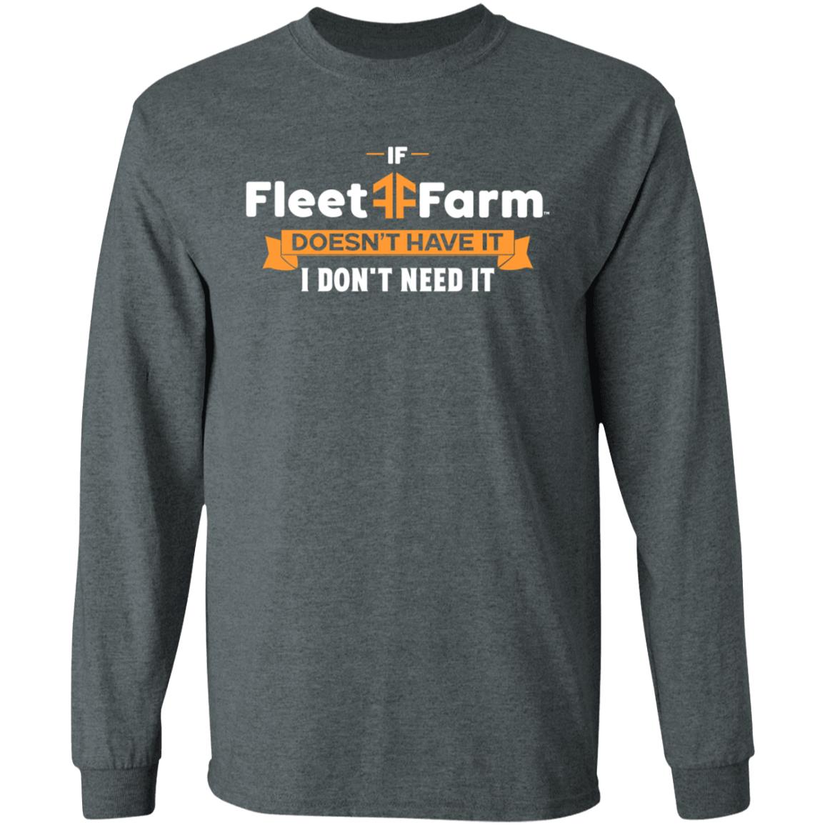 If Fleet Farm Doesn't Have It I Don't Need It Shirt Hoodie Sweatshirt - Teechipus
