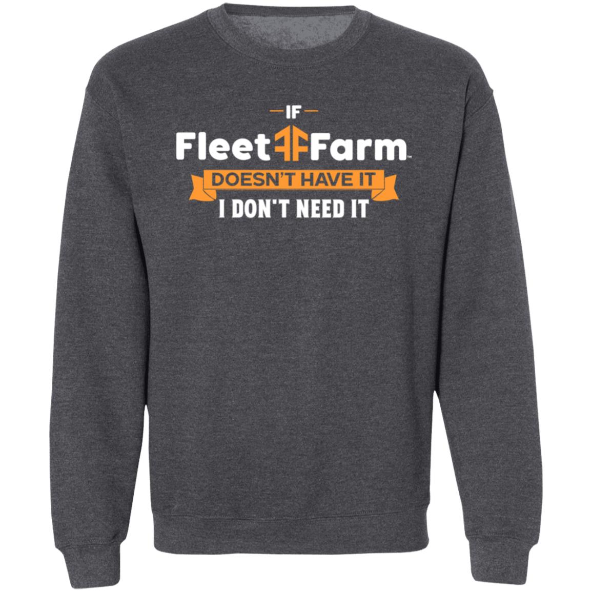 If Fleet Farm Doesn't Have It I Don't Need It Shirt Hoodie Sweatshirt - Teechipus