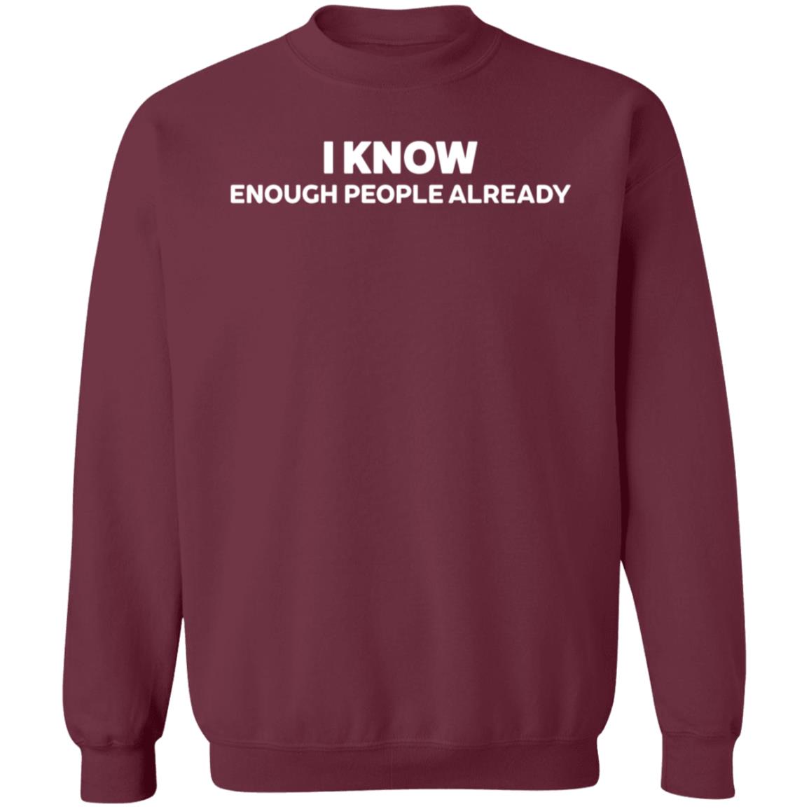 I Know Enough People Already Sweatshirt - Teechipus