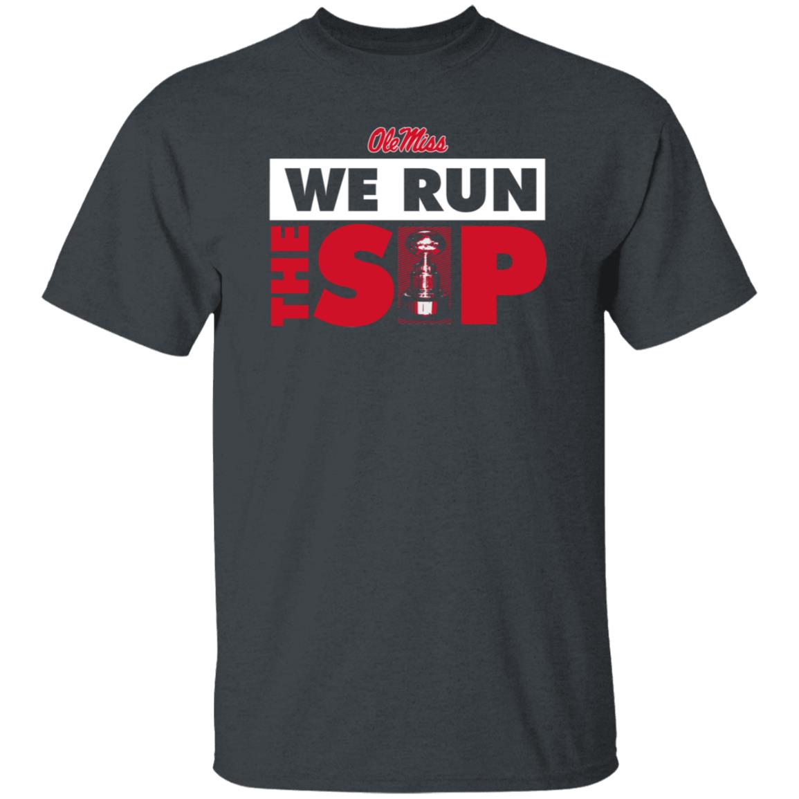 Ole Miss We Run The Sip Shirt Ole Miss Sports Shop - Teechipus