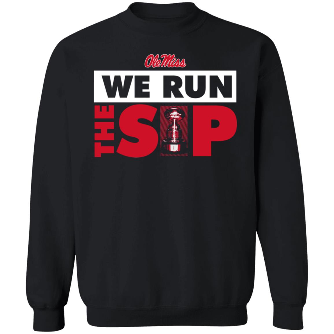 Ole Miss We Run The Sip Shirt Ole Miss Sports Shop - Teechipus