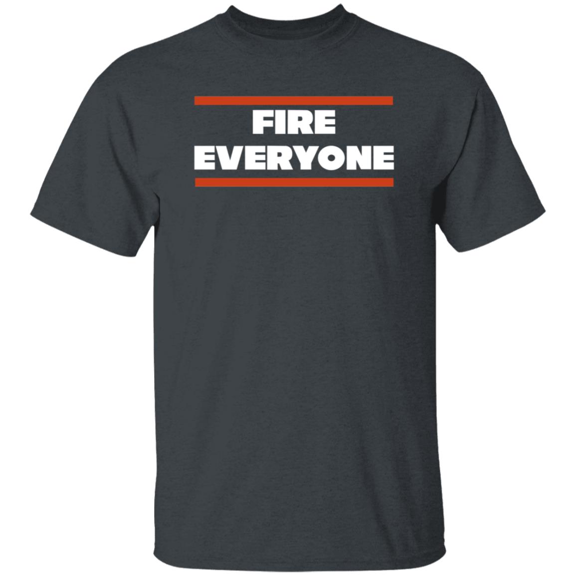 Fire Everyone Shirt Barstoolsports Merch Fire Everyone Chi Shirt - Teechipus