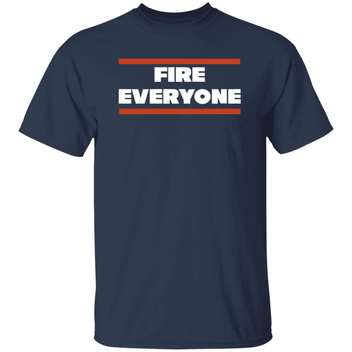 Fire Everyone Shirt Barstoolsports Merch Fire Everyone Chi Shirt - Teechipus