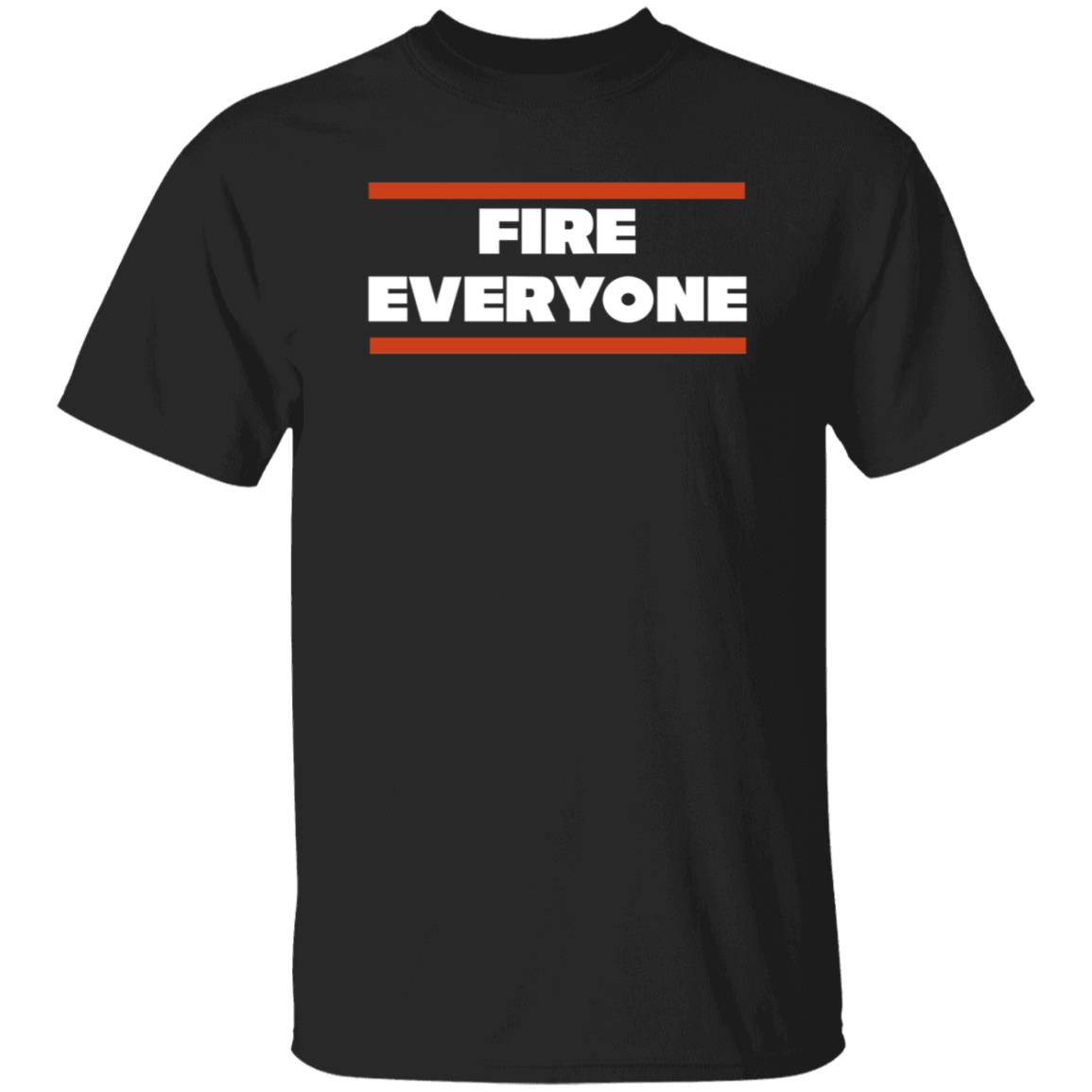Fire Everyone Shirt Barstoolsports Merch Fire Everyone Chi Shirt - Teechipus