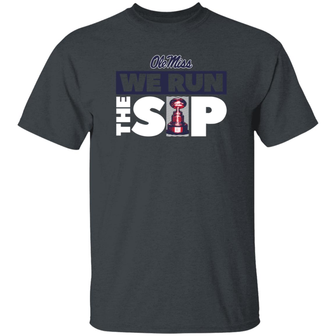 We Run The Sip Shirt Olemisssports Merch Omi Omi We Run The Sip Shirt - Teechipus