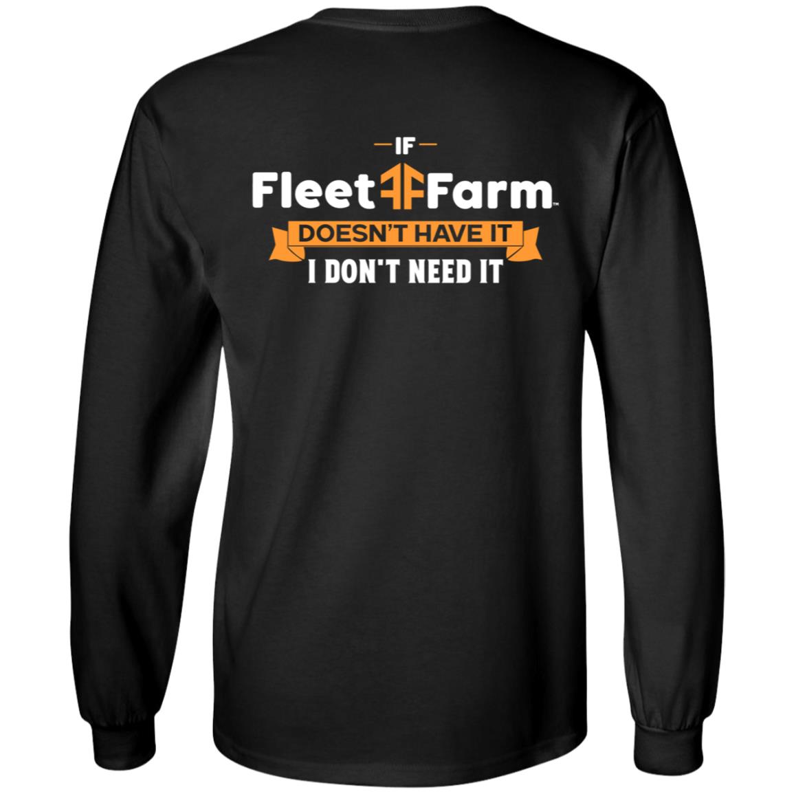 If Fleet Farm Doesn't Have It I Don't Need It Shirt Hoodie Sweatshirt - Teechipus