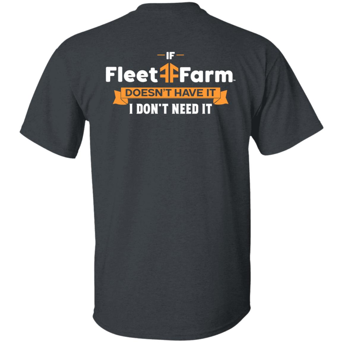If Fleet Farm Doesn't Have It I Don't Need It Shirt Hoodie Sweatshirt - Teechipus