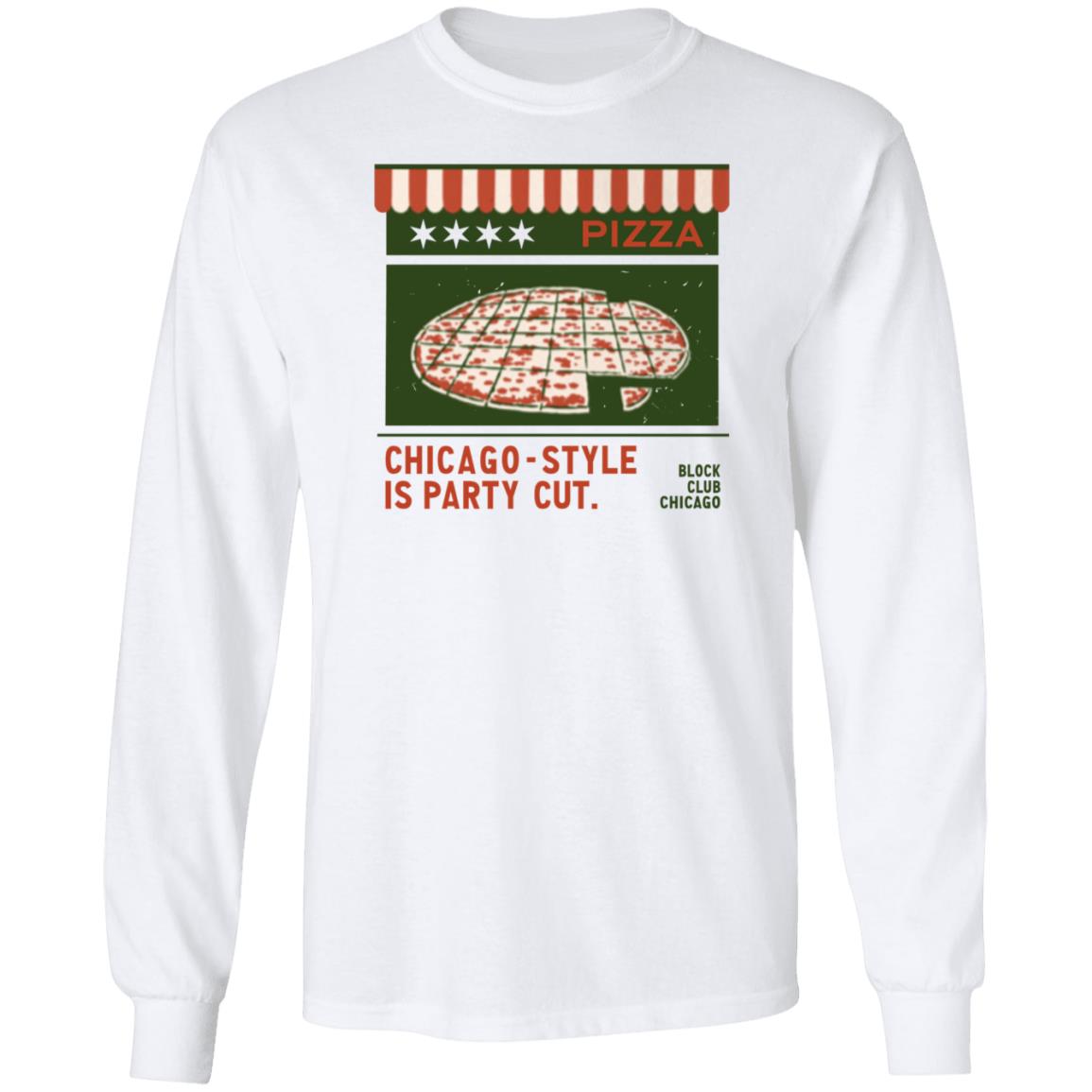 Pizza Chicago Style Is Party Cut Blog Club Chicago Shirt Block Club Chi Merch Chicago Style Is Party Cut Shirt - Teechipus
