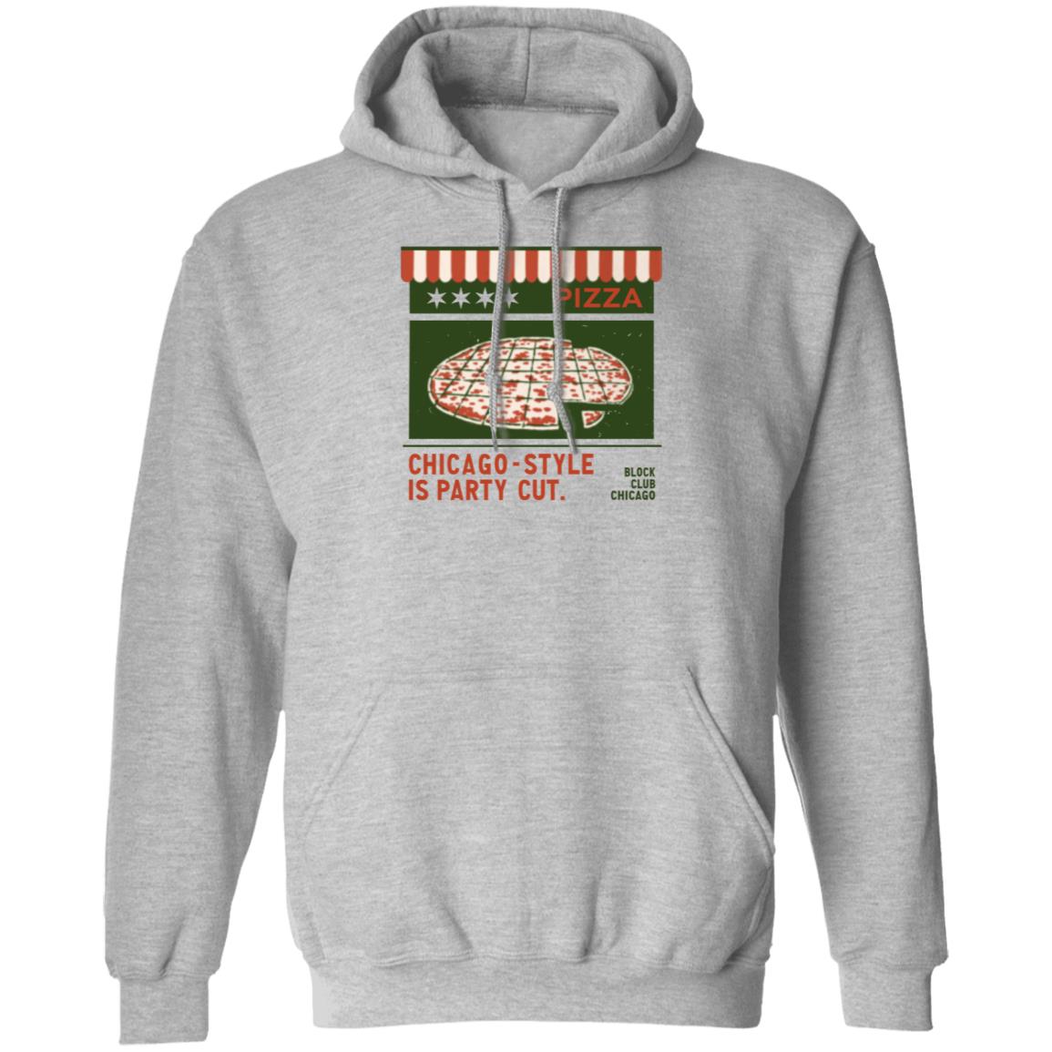 Pizza Chicago Style Is Party Cut Blog Club Chicago Shirt Block Club Chi Merch Chicago Style Is Party Cut Shirt - Teechipus