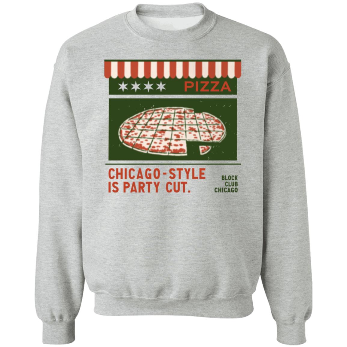 Pizza Chicago Style Is Party Cut Blog Club Chicago Shirt Block Club Chi Merch Chicago Style Is Party Cut Shirt - Teechipus