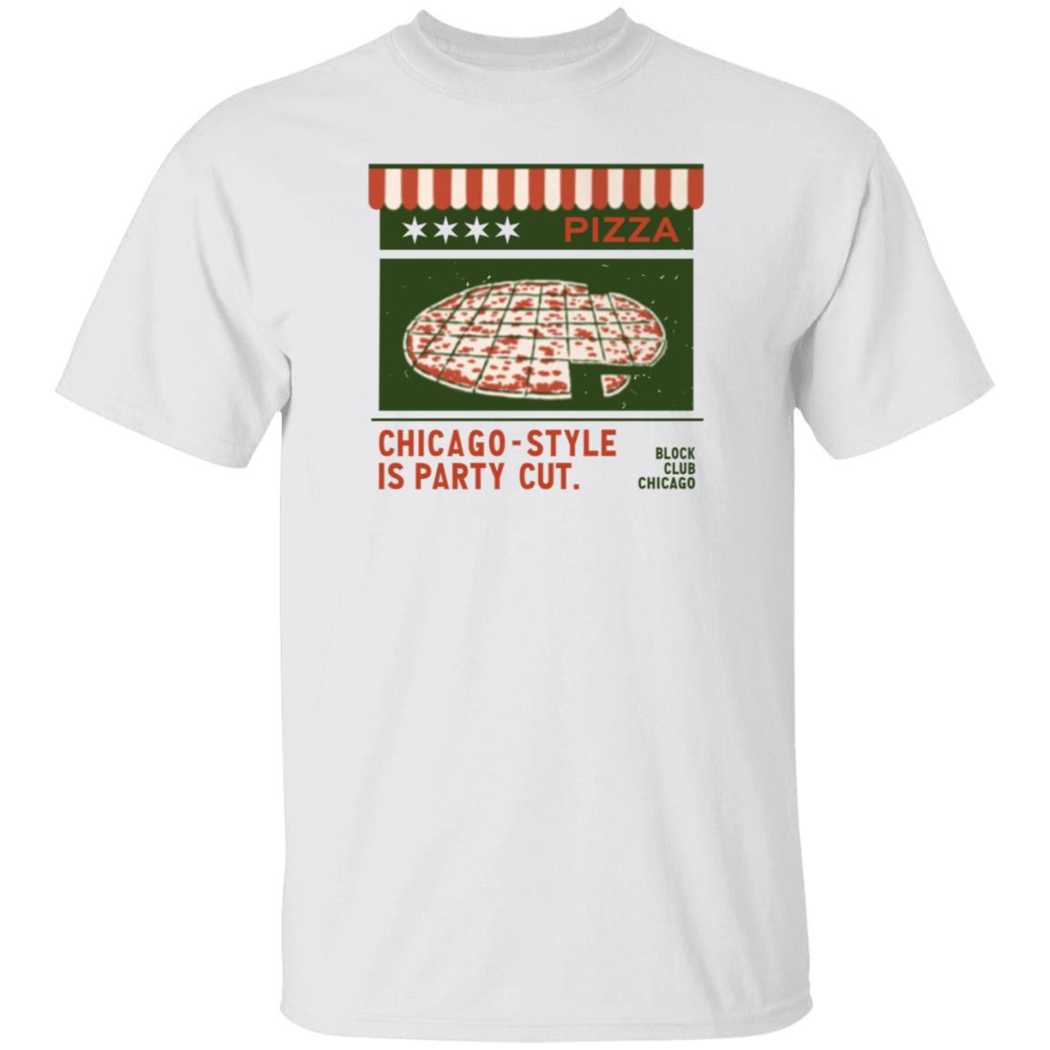 Pizza Chicago Style Is Party Cut Blog Club Chicago Shirt Block Club Chi Merch Chicago Style Is Party Cut Shirt - Teechipus